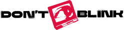 Don't Blink - Home